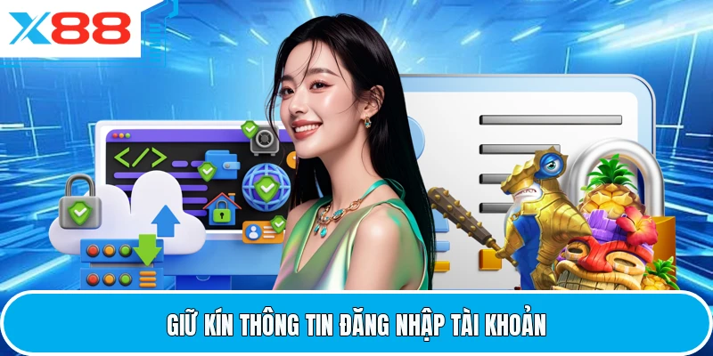 Giữ kín thông tin đăng nhập tài khoản