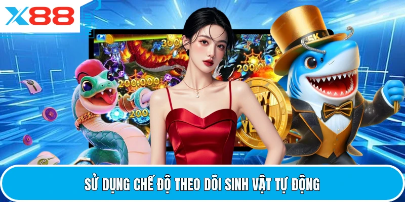 Sử dụng chế độ theo dõi sinh vật tự động