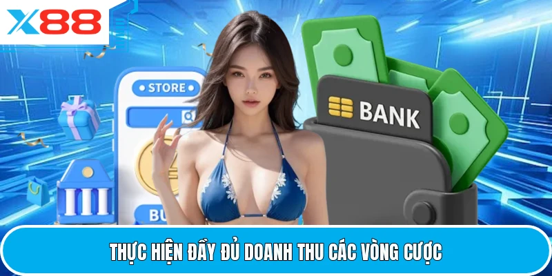 Thực hiện đầy đủ doanh thu các vòng cược
